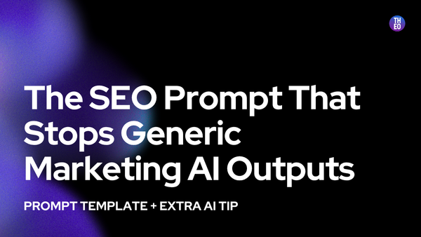 The SEO Prompt That Stops Generic Marketing AI Outputs